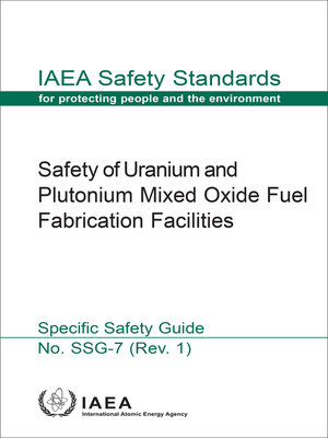 cover image of Safety of Uranium and Plutonium Mixed Oxide Fuel Fabrication Facilities